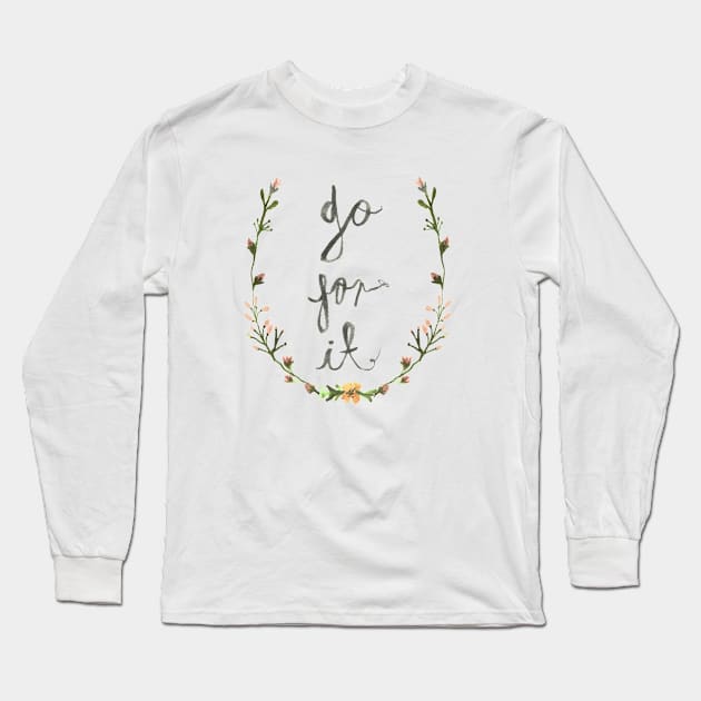 GO FOR IT Long Sleeve T-Shirt by deerslugstudio